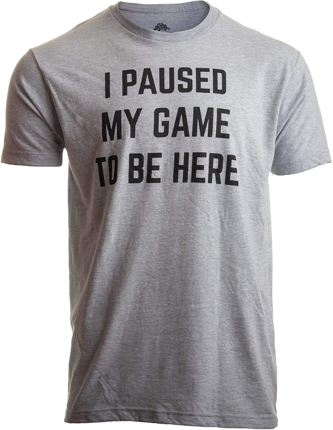 I-Paused-My-Game-to-Be-Here-T-shirt.jpg