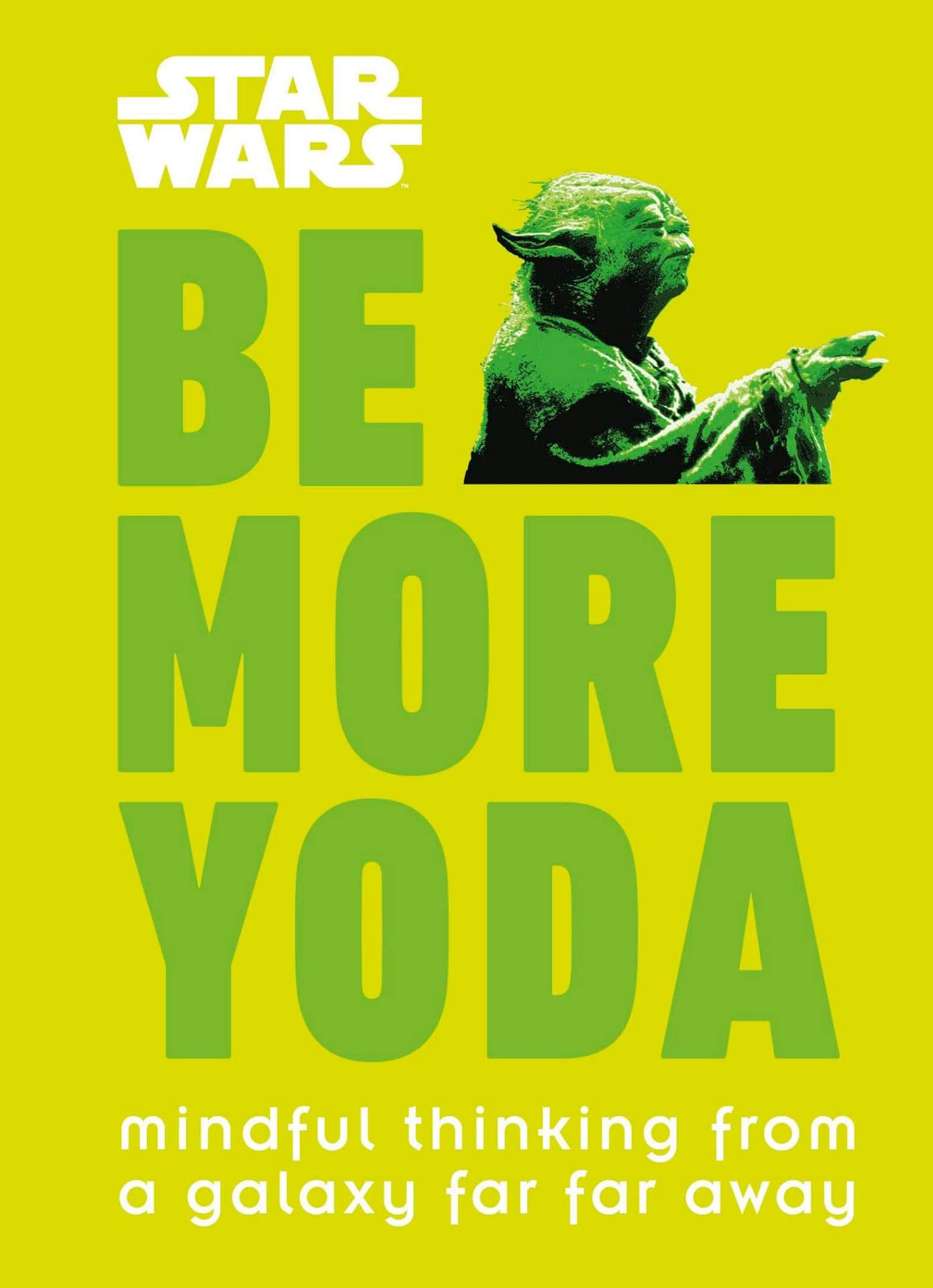 Star-Wars-Be-More-Yoda-Mindful-Thinking-from-a-Galaxy-Far-Far-Away.png